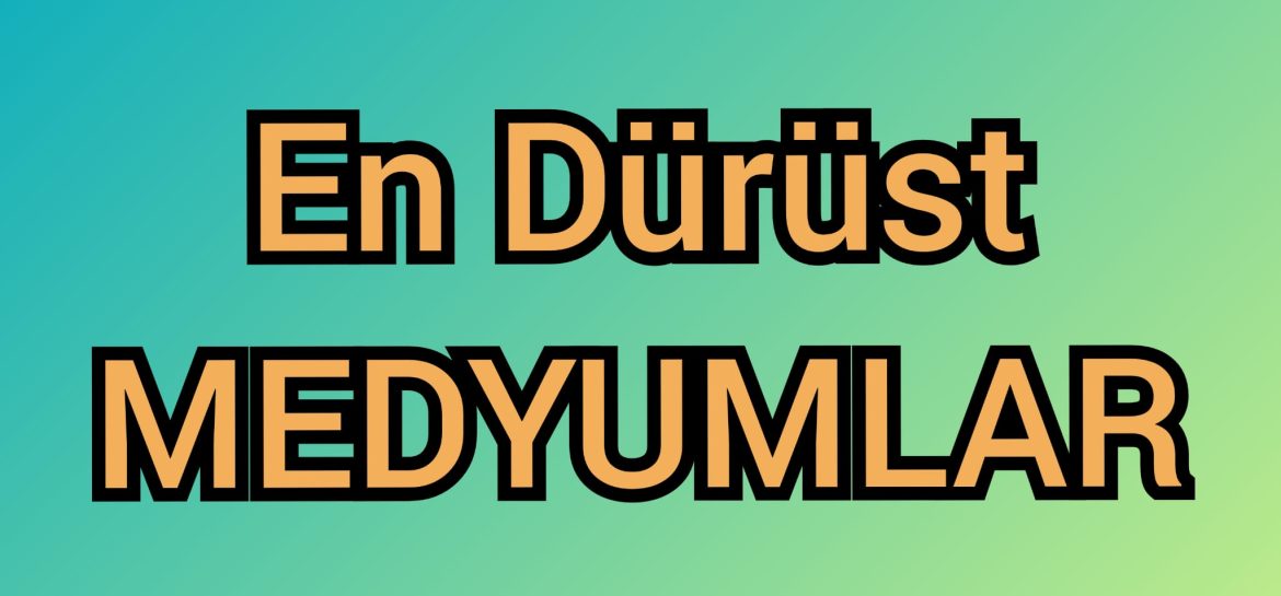 En dürüst Medyumlar, En gerçek medyumlar, En iyi medyumlar, En tesirli medyumlar, En çok sonuç veren Medyumlar, En çok tavsiye edilen medyumlar, Medyum WhatsApp, İşini en iyi yapan medyumlar, Dürüst medyum hocalar, En iyi medyum hocalar, Gerçek Medyum hocalar, Güvenilir medyum hocalar, Güvenilir medyumlar, Yüz yüze görüşen medyumlar, El almış medyumlar, Medyum tavsiye ediyorum, WhatsApp'tan ulaşabileceğiniz medyumlar, Dürüst medyumlar nasıl bulunur, Ünlü tanınmış medyumlar, Medyumlar tavsiye, İşini dürüst yapan medyum hocalar, Hocaya gidenlerin yorumları, Havas ilmi uzmanları, En iyi spiritüel uzmanlar, En iyi spiritüel danışmanlar, Medyum oldukları kanıtlananlar, Medyumlukları ispatlananlar, Dürüstlüğü ispatlanan medyumlar, Gerçekliği ispatlanan medyumlar, İspatlı sonuç medyumlar, En iyi ispatlı medyumlar,