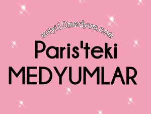 Paris'te güvenilir medyum, Paris'te ünlü medyum, Paris'te büyü bozan medyum, Paris'te aşk büyüsü medyum, Paris'te profesyonel medyum, Paris'te gerçek ve uzman medyum,